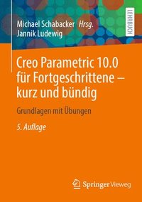 bokomslag Creo Parametric 10.0 fr Fortgeschrittene  kurz und bndig