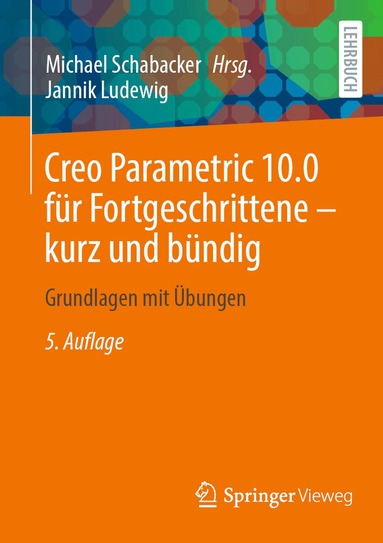 Jannik Ludewig, Michael Schabacker - Creo Parametric 10.0 für Fortgeschrittene – kurz und bündig, Häftad