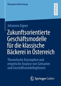 bokomslag Zukunftsorientierte Geschftsmodelle fr die klassische Bckerei in sterreich