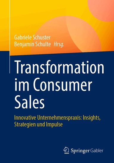 Gabriele Schuster, Benjamin Schulte - Transformation im Consumer Sales, Häftad
