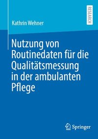 bokomslag Nutzung von Routinedaten fr die Qualittsmessung in der ambulanten Pflege