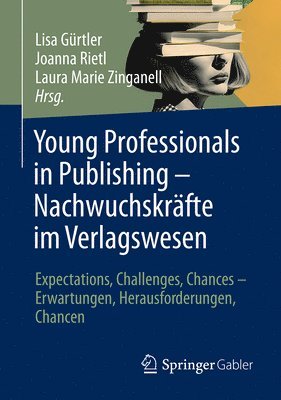 bokomslag Young Professionals in Publishing  Nachwuchskrfte im Verlagswesen