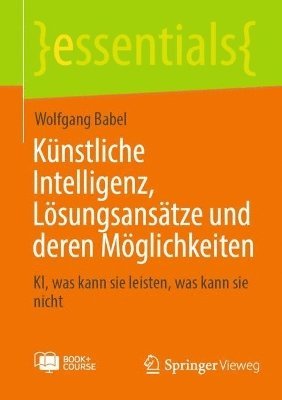 bokomslag Künstliche Intelligenz, Lösungsansätze Und Deren Möglichkeiten: Ki, Was Kann Sie Leisten, Was Kann Sie Nicht