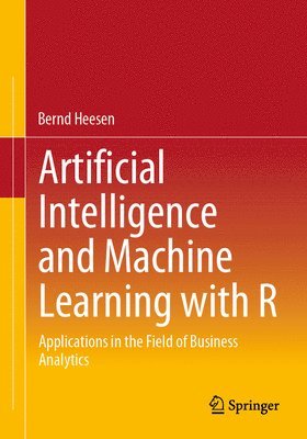 bokomslag Artificial Intelligence and Machine Learning with R