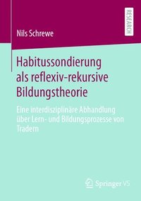 bokomslag Habitussondierung als reflexiv-rekursive Bildungstheorie