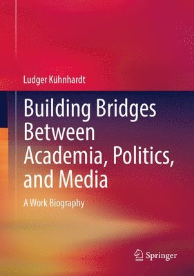 bokomslag Building Bridges Between Academia, Politics, and Media