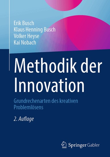 Erik Busch, Klaus Henning Busch, Volker Heyse, Kai Nobach - Methodik der Innovation, Häftad