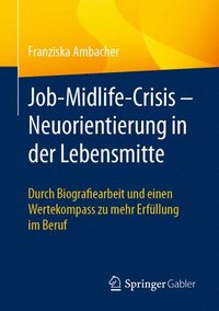 bokomslag Job-Midlife-Crisis  Neuorientierung in der Lebensmitte