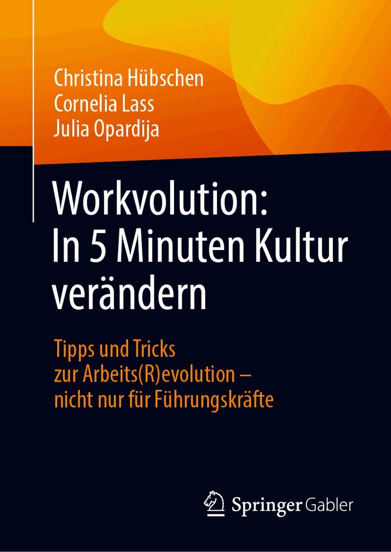 Christina Hübschen, Cornelia Lass, Julia Opardija, Christina Hubschen - Workvolution: In 5 Minuten Kultur verändern, Inbunden