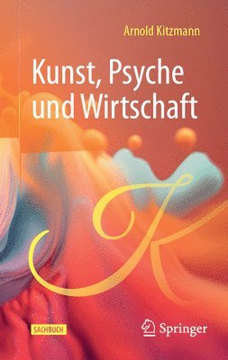 bokomslag Kunst, Psyche und Wirtschaft