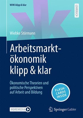 bokomslag Arbeitsmarktökonomik Klipp & Klar: Ökonomische Theorien Und Politische Perspektiven Auf Arbeit Und Bildung