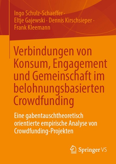 Ingo Schulz-Schaeffer, Eltje Gajewski, Dennis Kirschsieper, Frank Kleemann - Verbindungen von Konsum, Engagement und Gemeinschaft im belohnungsbasierten Crowdfunding, Häftad