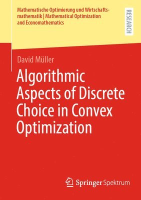 bokomslag Algorithmic Aspects of Discrete Choice in Convex Optimization