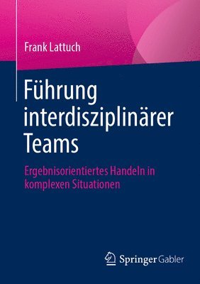 Frank Lattuch - Führung interdisziplinärer Teams, Häftad