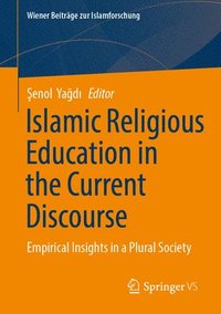 bokomslag Islamic Religious Education in the Current Discourse