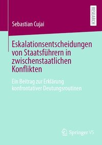 bokomslag Eskalationsentscheidungen von Staatsfhrern in zwischenstaatlichen Konflikten