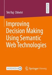 bokomslag Improving Decision Making Using Semantic Web Technologies