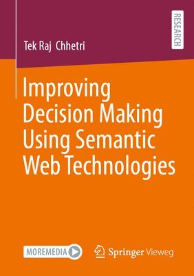 Tek Raj Chhetri - Improving Decision Making Using Semantic Web Technologies, Häftad