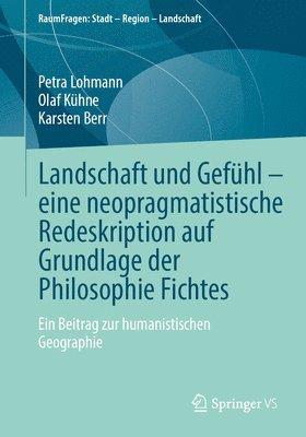 Landschaft und Gefhl  eine neopragmatistische Redeskription auf Grundlage der Philosophie Fichtes 1