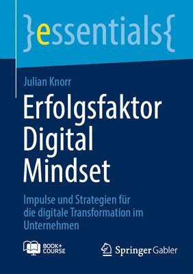 bokomslag Erfolgsfaktor Digital Mindset: Impulse Und Strategien Für Die Digitale Transformation Im Unternehmen