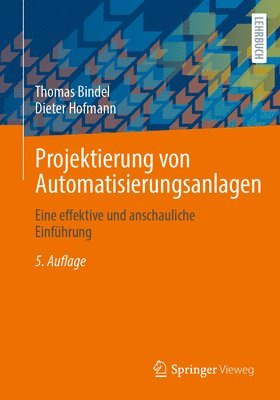 bokomslag Projektierung Von Automatisierungsanlagen: Eine Effektive Und Anschauliche Einführung