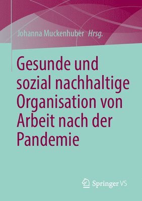 Gesunde und sozial nachhaltige Organisation von Arbeit nach der Pandemie 1