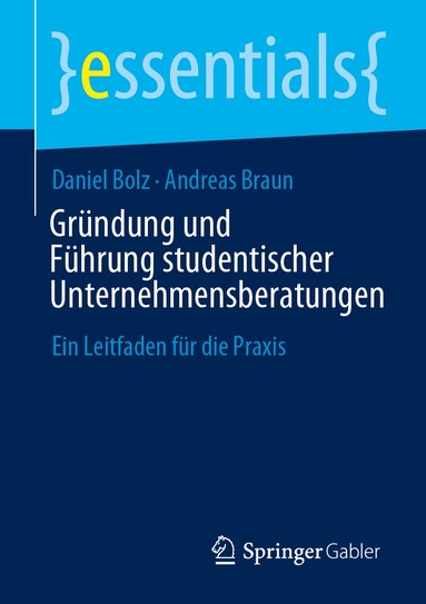 Daniel Bolz, Andreas Braun - Gründung und Führung studentischer Unternehmensberatungen, Häftad