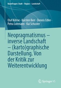 bokomslag Neopragmatismus  inverse Landschaft  (karto)graphische Darstellung. Von der Kritik zur Weiterentwicklung