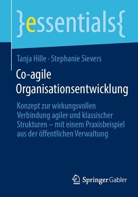 bokomslag Co-Agile Organisationsentwicklung: Konzept Zur Wirkungsvollen Verbindung Agiler Und Klassischer Strukturen - Mit Einem Praxisbeispiel Aus Der Öffentli