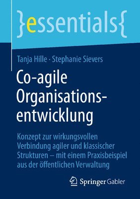 Co-Agile Organisationsentwicklung: Konzept Zur Wirkungsvollen Verbindung Agiler Und Klassischer Strukturen - Mit Einem Praxisbeispiel Aus Der Öffentli 1