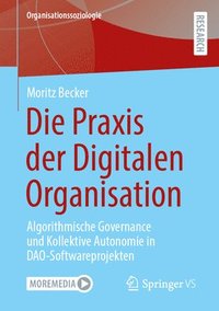 bokomslag Die Praxis der Digitalen Organisation