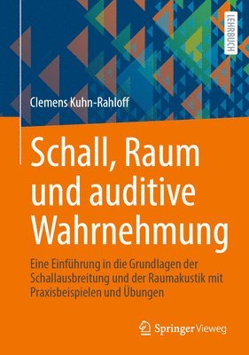Clemens Kuhn-Rahloff - Schall, Raum und auditive Wahrnehmung, Inbunden