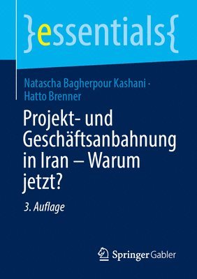 Projekt- und Geschftsanbahnung in Iran  Warum jetzt? 1