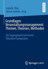 bokomslag Grundlagen Veranstaltungsmanagement: Themen, Theorien, Methoden