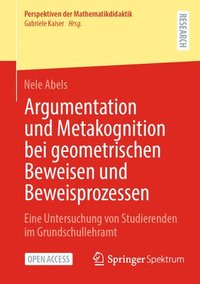 bokomslag Argumentation und Metakognition bei geometrischen Beweisen und Beweisprozessen