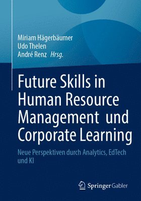 Miriam Hägerbäumer, Udo Thelen, André Renz - Future Skills in Human Resource Management und Corporate Learning, Häftad