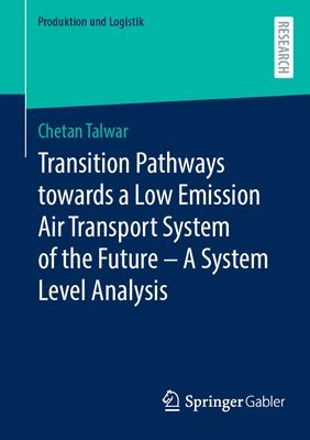 Transition Pathways towards a Low Emission Air Transport System of the Future - A System Level Analysis 1