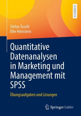 bokomslag Quantitative Datenanalysen in Marketing Und Management Mit SPSS: Grundlagen, Übungen Und Lösungen