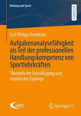 Aufgabenanalysefhigkeit als Teil der professionellen Handlungskompetenz von Sportlehrkrften 1