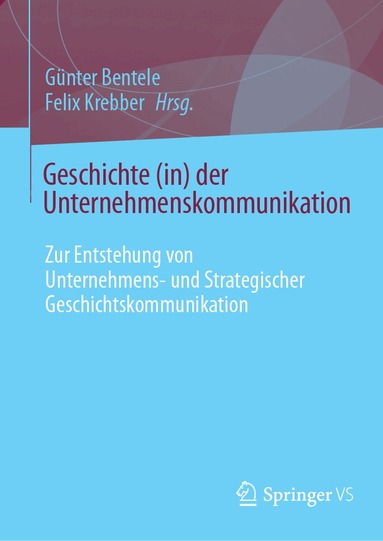 Günter Bentele, Felix Krebber - Geschichte (in) der Unternehmenskommunikation, Inbunden