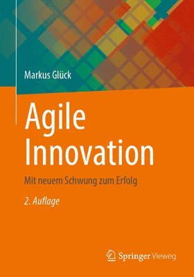 bokomslag Agile Innovation: Mit Neuem Schwung Zum Erfolg