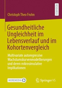 bokomslag Gesundheitliche Ungleichheit im Lebensverlauf und im Kohortenvergleich