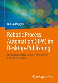 bokomslag Robotic Process Automation (RPA) im Desktop-Publishing