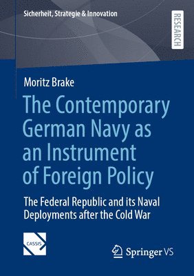 Moritz Brake - Contemporary German Navy as an Instrument of Foreign Policy, Häftad