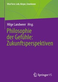 bokomslag Philosophie der Gefhle: Zukunftsperspektiven