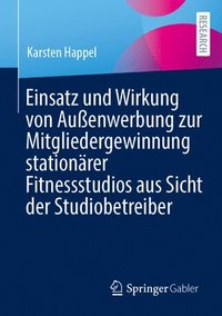 bokomslag Einsatz und Wirkung von Auenwerbung zur Mitgliedergewinnung stationrer Fitnessstudios aus Sicht der Studiobetreiber