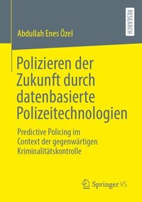 bokomslag Polizieren der Zukunft durch datenbasierte Polizeitechnologien