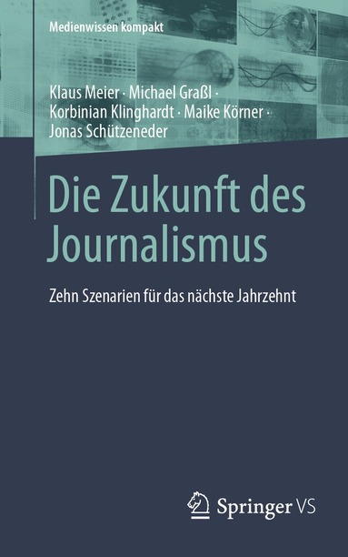 Klaus Meier, Michael Graßl, Korbinian Klinghardt, Maike Körner, Jonas Schützeneder - Die Zukunft des Journalismus, Häftad