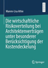 bokomslag Die wirtschaftliche Risikoverteilung bei Architektenvertrgen unter besonderer Bercksichtigung der Kostendeckelung