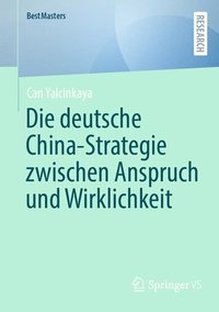 bokomslag Die deutsche China-Strategie zwischen Anspruch und Wirklichkeit